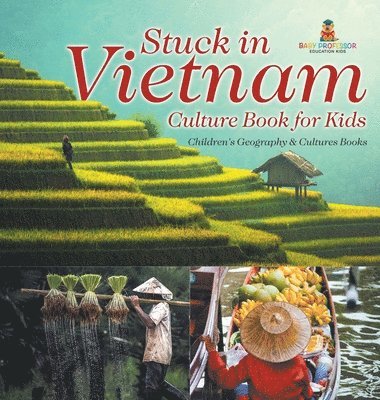 bokomslag Stuck in Vietnam - Culture Book for Kids Children's Geography & Culture Books