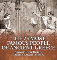 bokomslag 25 Most Famous People of Ancient Greece - Ancient Greece History Children's Ancient History
