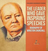 bokomslag Leader Who Gave Inspiring Speeches - Biography of Winston Churchill Children's Biography Books