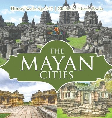 bokomslag Mayan Cities - History Books Age 9-12 Children's History Books