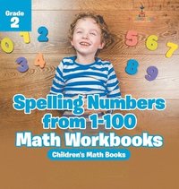 bokomslag Spelling Numbers from 1-100 - Math Workbooks Grade 2 Children's Math Books
