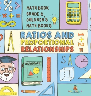 bokomslag Ratios and Proportional Relationships - Math Book Grade 6 Children's Math Books