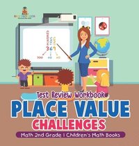bokomslag Place Value Challenges - Test Review Workbook - Math 2nd Grade Children's Math Books