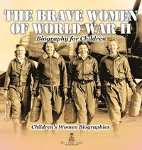 bokomslag Brave Women of World War II - Biography for Children Children's Women Biographies