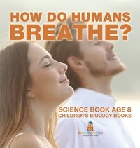 bokomslag How Do Humans Breathe? Science Book Age 8 Children's Biology Books