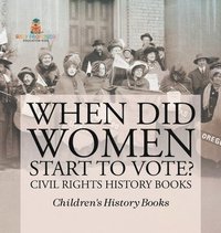 bokomslag When Did Women Start to Vote? Civil Rights History Books Children's History Books