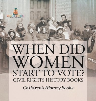 bokomslag When Did Women Start to Vote? Civil Rights History Books Children's History Books