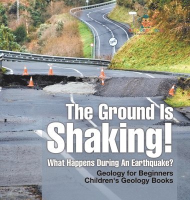 bokomslag Ground Is Shaking! What Happens During An Earthquake? Geology for Beginners Children's Geology Books
