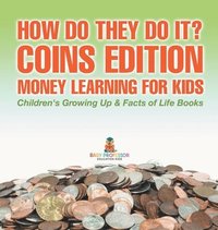 bokomslag How Do They Do It? Coins Edition - Money Learning for Kids Children's Growing Up & Facts of Life Books