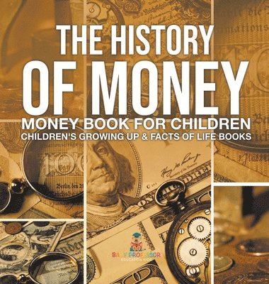 bokomslag History of Money - Money Book for Children Children's Growing Up & Facts of Life Books