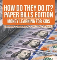 bokomslag How Do They Do It? Paper Bills Edition - Money Learning for Kids Children's Growing Up & Facts of Life Books