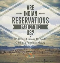 bokomslag Are Indian Reservations Part of the US? US History Lessons 4th Grade Children's American History