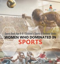 bokomslag Women Who Dominated in Sports - Sports Book Age 6-8 Children's Sports & Outdoors Books