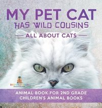 bokomslag My Pet Cat Has Wild Cousins