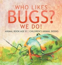 bokomslag Who Likes Bugs? We Do! Animal Book Age 8 Children's Animal Books
