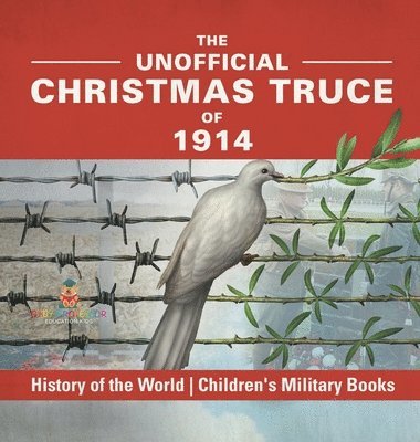 bokomslag Unofficial Christmas Truce of 1914 - History of the World Children's Military Books