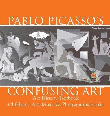 bokomslag Pablo Picasso's Confusing Art - Art History Textbook Children's Art, Music & Photography Books