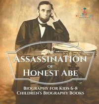 bokomslag Assassination of Honest Abe - Biography for Kids 6-8 Children's Biography Books