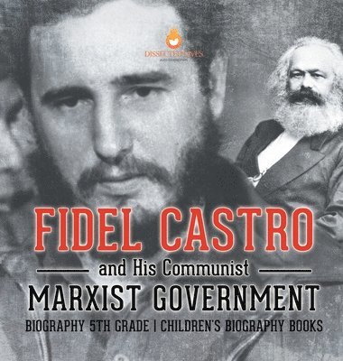 bokomslag Fidel Castro and His Communist Marxist Government - Biography 5th Grade Children's Biography Books