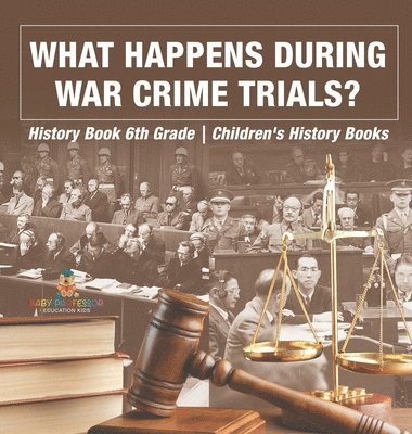 bokomslag What Happens During War Crime Trials? History Book 6th Grade Children's History Books