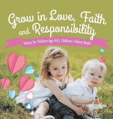 bokomslag Grow in Love, Faith and Responsibility - Values for Children Age 4-8 Children's Values Books