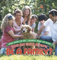 bokomslag Could Any Group of People Be a Family? - Family Books for Kids Children's Family Life Books