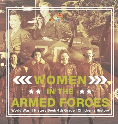 bokomslag Women in the Armed Forces - World War II History Book 4th Grade Children's History