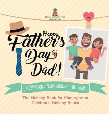 bokomslag Happy Father's Day, Dad! Celebrations from around the World - The Holiday Book for Kindergarten Children's Holiday Books