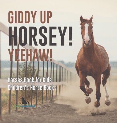 bokomslag Giddy Up Horsey! Yeehaw! Horses Book for Kids Children's Horse Books