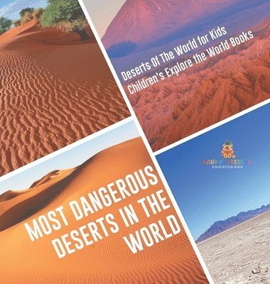 bokomslag Most Dangerous Deserts In The World Deserts Of The World for Kids Children's Explore the World Books