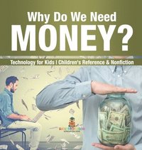bokomslag Why Do We Need Money? Technology for Kids Children's Reference & Nonfiction