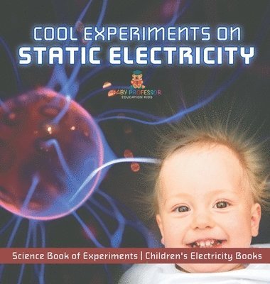 bokomslag Cool Experiments on Static Electricity - Science Book of Experiments Children's Electricity Books