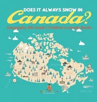 bokomslag Does It Always Snow in Canada? Geography 4th Grade Children's Canada Books