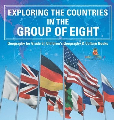 bokomslag Exploring the Countries in the Group of Eight - Geography for Grade 6 Children's Geography & Culture Books