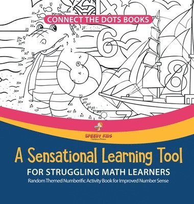 bokomslag Connect the Dots Books. A Sensational Learning Tool for Struggling Math Learners. Random Themed Numberific Activity Book for Improved Number Sense