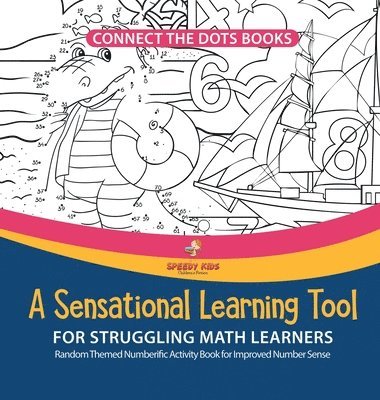 Connect the Dots Books. A Sensational Learning Tool for Struggling Math Learners. Random Themed Numberific Activity Book for Improved Number Sense 1