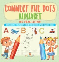 bokomslag Connect the Dots Alphabet - Mix Theme Edition - Workbook for Preschoolers Children's Activities, Crafts & Games Books