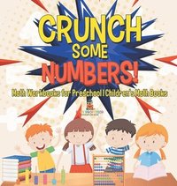 bokomslag Crunch Some Numbers! Math Workbooks for Preschool Children's Math Books