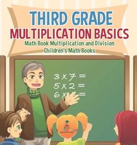 bokomslag Third Grade Multiplication Basics - Math Book Multiplication and Division Children's Math Books