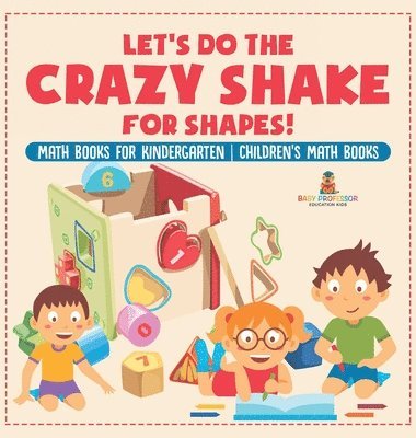 bokomslag Let's Do the Crazy Shake for Shapes! Math Books for Kindergarten Children's Math Books