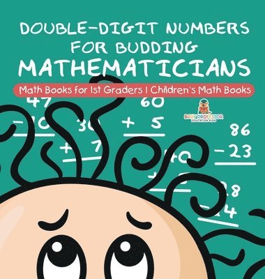 bokomslag Double-Digit Numbers for Budding Mathematicians - Math Books for 1st Graders Children's Math Books