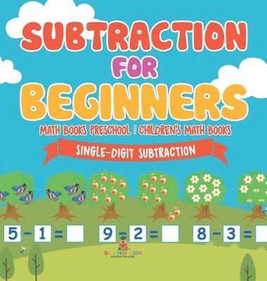 Subtraction for Beginners - Single-Digit Subtraction - Math Books Preschool Children's Math Books 1