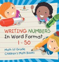 bokomslag Writing Numbers In Word Format 1 - 50 - Math 1st Grade Children's Math Books