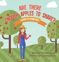 bokomslag Are There Enough Apples to Share? Learn to Compare! Math Book for Kindergarten Children's Early Learning Books