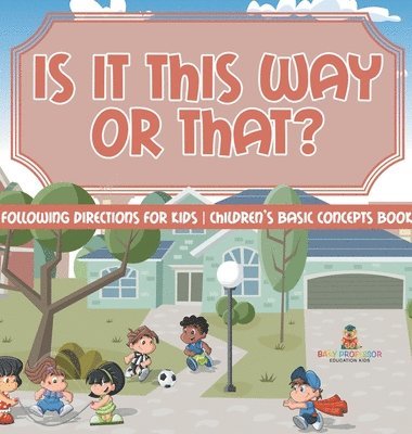 bokomslag Is It This Way or That? Following Directions for Kids Children's Basic Concepts Books