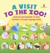 bokomslag Visit to the Zoo! Spanish Learning Book for Kids Children's Foreign Language Books