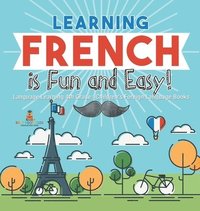 bokomslag Learning French is Fun and Easy! - Language Learning 4th Grade Children's Foreign Language Books