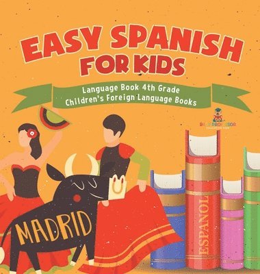 bokomslag Easy Spanish for Kids - Language Book 4th Grade Children's Foreign Language Books