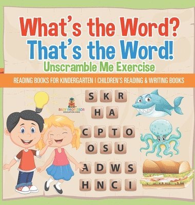 What's the Word? That's the Word! Unscramble Me Exercises - Reading Books for Kindergarten Children's Reading & Writing Books 1