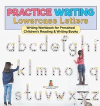 bokomslag Practice Writing Lowercase Letters - Writing Workbook for Preschool Children's Reading & Writing Books